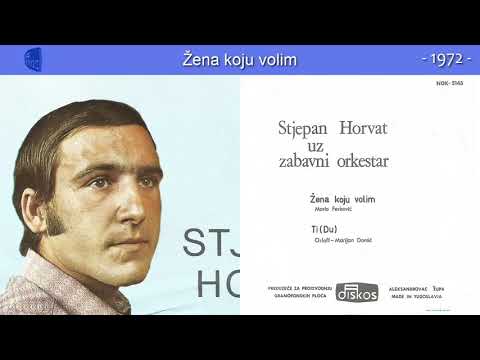 Stjepan Horvat - Zena koju volim - (Audio 1972)