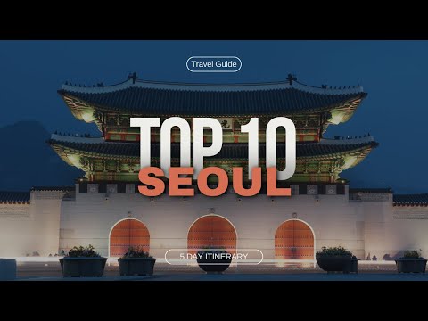 The Ultimate Seoul Travel Guide in 2024 | 5 Day Itinerary