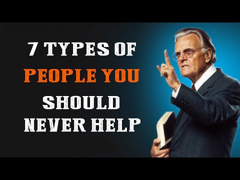 God's Warning: 7 Types Of People You Must Not Help | Billy Graham Message