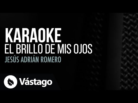 El Brillo De Mis Ojos (Karaoke) - Jesus Adrian Romero