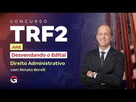 Concurso TRF 2 Juiz | Desvendando o Edital: Direito Administrativo