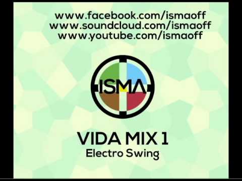 ISMA - 20 MIN OF ELECTRO SWING - VIDA MIX 1