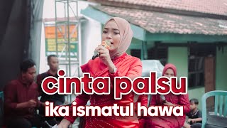 Download lagu COVER BY IKA ISMATUL HAWA - CINTA PALSU -  LIVE IKA ENTERTAINMENT mp3
