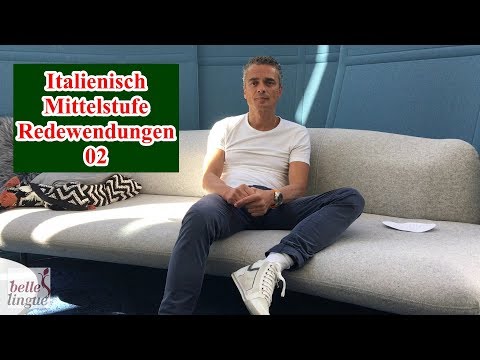 Italienisch für Fortgeschrittene I - Italienisch Redewendungen 02 - Italienisch sprechen lernen