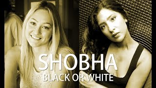 SHOBHA - &quot;BLACK OR WHITE&quot; (UNPLUGGED DEMO for Degrassi Next Class) - LYRIC VIDEO