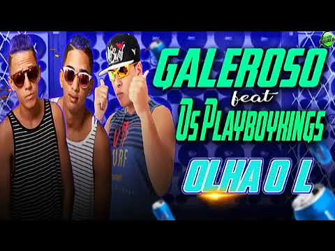 O GALEROSO FEAT OS PLAYBOY KING - OLHA O "L" MÚSICA NOVA 2018