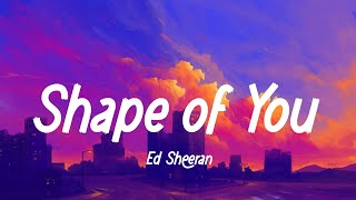 Ed Sheeran - Shape of You (lyrics) | Shawn Mendes, Ellie Goulding, Charlie Puth