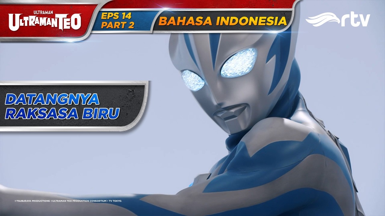 ULTRAMAN TEO RTV | KEDATANGAN RAKSASA BIRU | EPISODE 14 PART 2