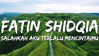 Download lagu Fatin Shidqia - Salahkah Aku Terlalu Mencintaimu (Lirik/Lyrics) mp3 Download lagu Fatin Shidqia - Salahkah Aku Terlalu Mencintaimu (Lirik/Lyrics) mp3