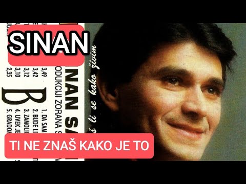 Sinan Sakic - Ti ne znas kako je to - (Audio 1992)