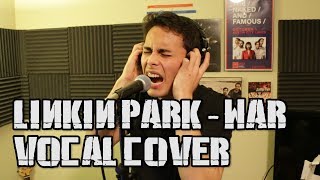Linkin Park - War Vocal Cover