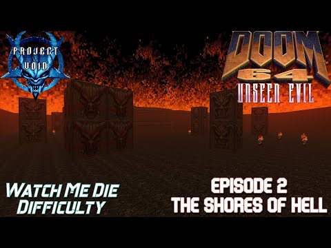 DOOM 64: Unseen Evil + Project Void | The Shores of Hell | Watch Me Die Difficulty (100%)