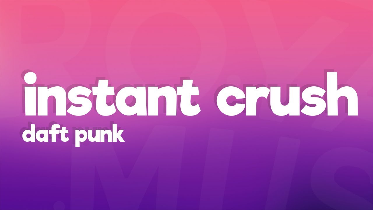Daft Punk - Instant Crush (Lyrics) Daft Punk - Instant Crush (Lyrics)