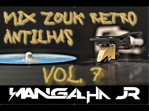 MIX ZOUK RETRO ANTILHAS VOL.7 DJ MANGALHA JR