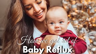 HOW WE GOT RID OF BABY REFLUX + ADVICE