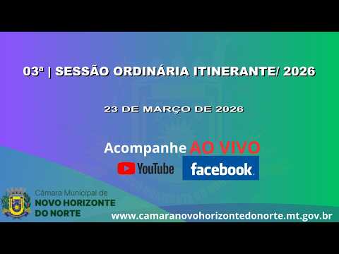 03ª Sessão Ordinária Itinerante / 2026 - 11ª Legislatura de Novo Horizonte do Norte/MT