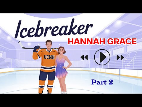Icebreaker by Hannah Grace Part 2 | Full Audiobook | College Romance Continues