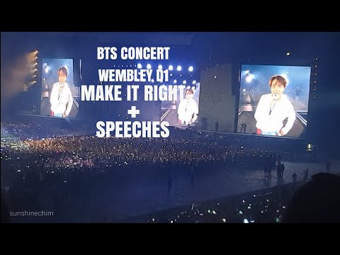 BTS CONCERT WEMBLEY D1 - MAKE IT RIGHT + SPEECHES