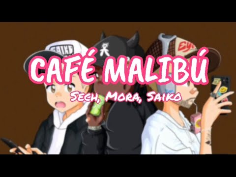 Sech, Mora, Saiko - Cafe Malibú (Letra/Lyrics)