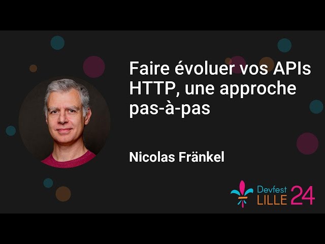 Faire évoluer vos APIs HTTP, une approche pas-à-pas