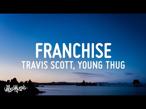 , title : 'Travis Scott - FRANCHISE (Lyrics) feat. Young Thug & M.I.A.'