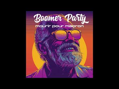 Boomer Party - Mourir Pour Macron