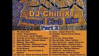 GOSPEL HOUSE MUSIC MIX PART 2 - Christian Music BY DJ CHILL X
