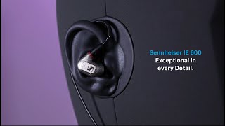 IE 600  Product Feature Video - Exceptional in every Detail. | Sennheiser