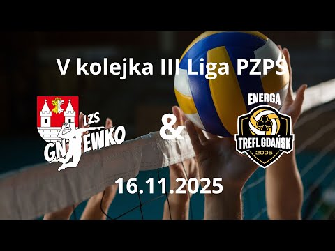 V kolejka III Liga PZPS LZS Gniewko Gniewkowo - Energa Trefl Gdańsk