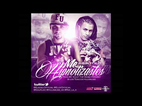 Eliezel Ft Eloy Me Hipnotizastes