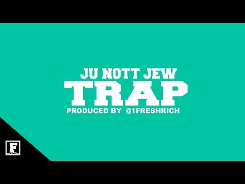 JuNottJew - Trap [ Prod @1FreshRich ] ( Official Audio )