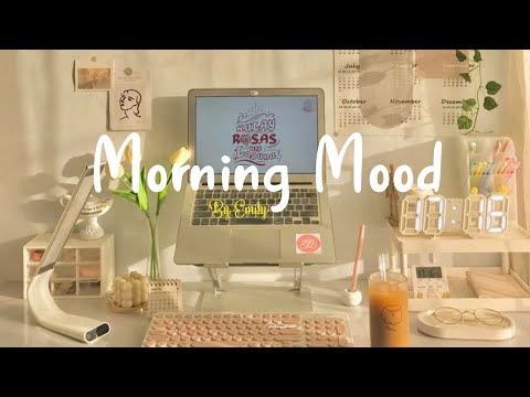 [Playlist] Morning Mood ???? Chill Music Playlist ~ Start your day positively with me