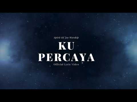 KU PERCAYA - SOJ WORSHIP (LYRIC VIDEO)
