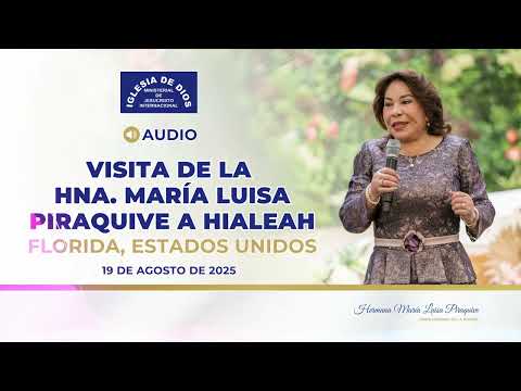 Audio: Visita de la Hna  María Luisa Piraquive a la Iglesia de Hialeah, USA - 19 agosto 2025 #IDMJI