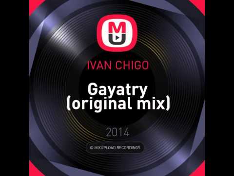 IVAN CHIGO - Gayatry (original mix) Nu Disco ; Deep House
