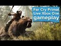 90 minutes of Far Cry Primal gameplay (Live Xbox One gameplay)