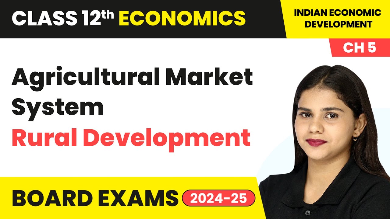 Agricultural Market System - Rural Development | Class 12 Economics Chapter 5 | CBSE 2024-25