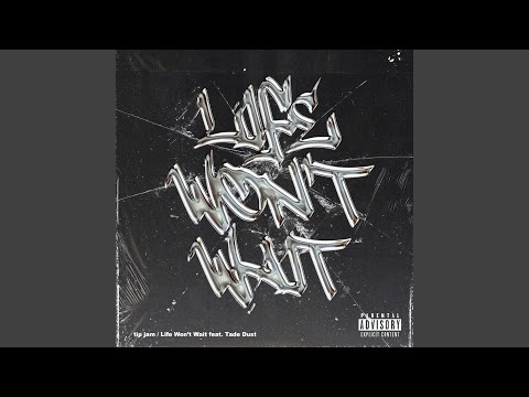 Life won’t wait (feat. Tade Dust)