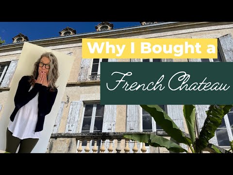 Why I Bought A French Chateau | My Story – The Chateau Chronicles - Ep #1