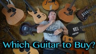 Which Guitar to Buy? -Beginner to Advanced Guitarist-