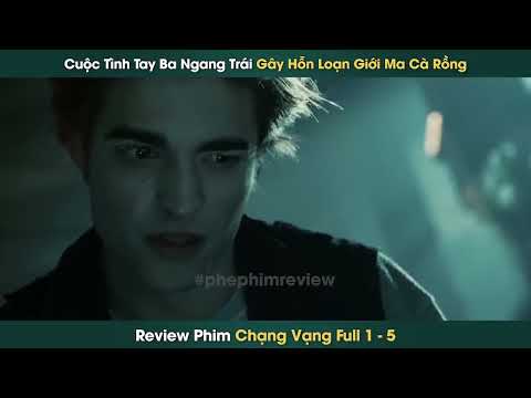 Yêu Con Người Là Điều Cấm Kị Của Gia Tộc Ma Cà Rồng   Chạng Vạng Bản Full    Phê Phim Review