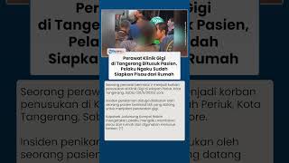 Perawat Klinik Gigi di Tangerang Ditusuk Pasien, Polisi Sebut Pelaku Sudah Siapkan Pisau dari Ru