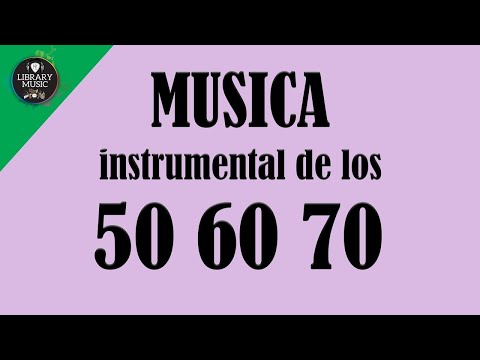 Musica Instrumental De Los 50 60 70 - Musica Instrumental Clasica De Los 50 60 70 La Mejor