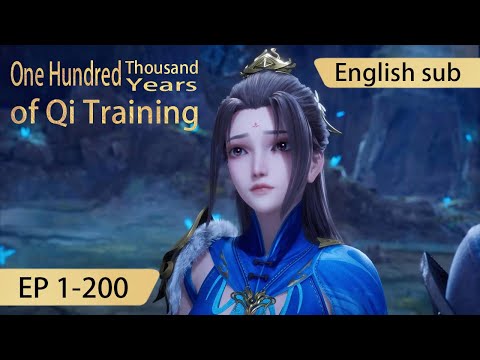 [Eng Sub] One Hundred Thousand Years of Qi Training 1-200  full episode highlights
