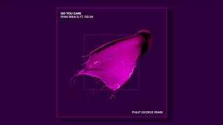Do You Care feat. Iselin (Philip George Remix) - Official Audio