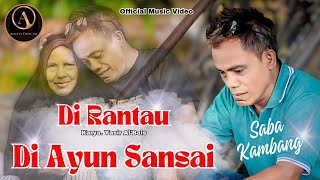 Download lagu SABA KAMBANG - DI RANTAU DI AYUN SANSAI mp3 Download lagu SABA KAMBANG - DI RANTAU DI AYUN SANSAI mp3