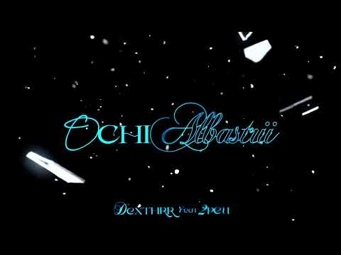 DEXTHRR ft 2PEU - OCHI ALBASTRII (prod. Tkd)