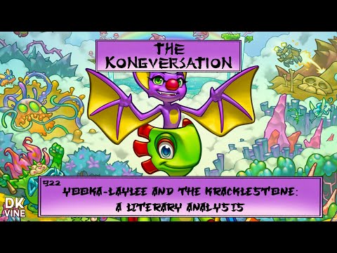 The Kongversation 922 - Yooka-Laylee and the Kracklestone: A Literary Analysis