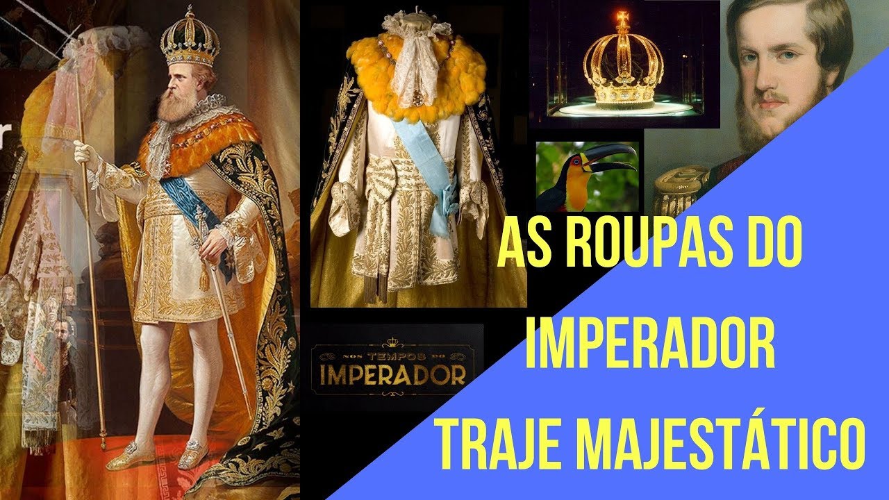 Nos Tempos do Imperador: o traje majestático