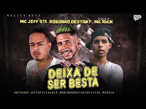 MC JEFF 013 ROBINHO DESTAKY MC RICK   DEIXA DE SER BESTA